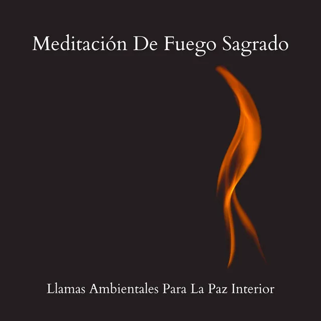 Meditación De Fuego Sagrado: Llamas Ambientales Para La Paz Interior