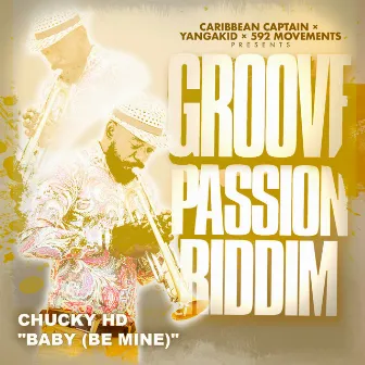 Baby (Be Mine) (Groove Passion Riddim) by Chucky HD