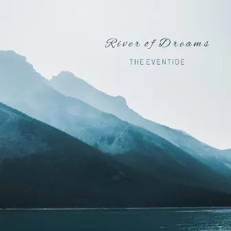 River of Dreams by The Eventide