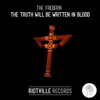 The Truth Will Be Written in Blood by The Frederik