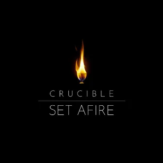 Crucible by Set Afire