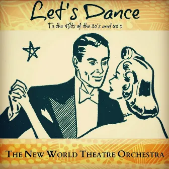 Let's Dance to Hits of the 30's and 40's by New World Theatre Orchestra