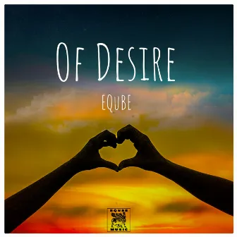 Of Desire by EQuBE