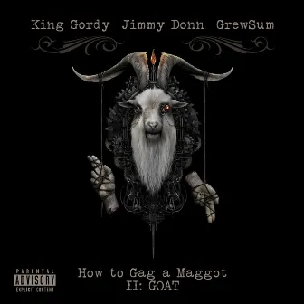 How to Gag a Maggot II: Goat by GrewSum