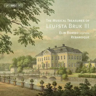 The Musical Treasures of Leufsta Bruk, Vol. 3 by Elin Rombo