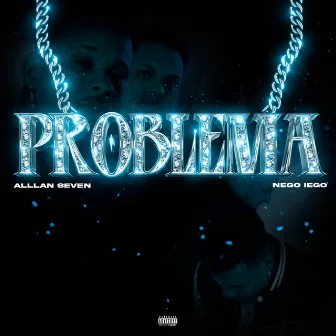 Problema by Nego Iego