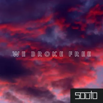 We Broke Free by Souto