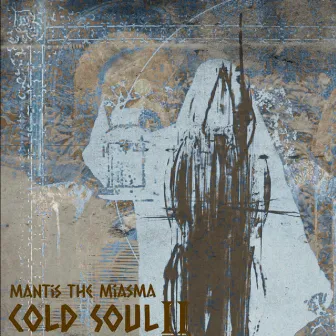 Cold Soul 2 by Mantis The Miasma