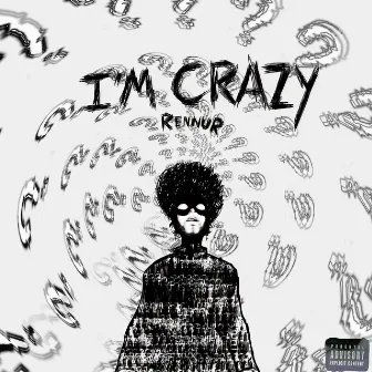 I'M CRAZY by Rennur