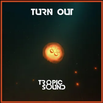 Turn Out by Tropic Sound