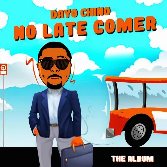 No Late Comer by Dayo Chino