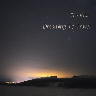 Dreaming To Travel by The Vela