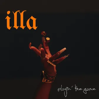 Playin' the Game by Illa