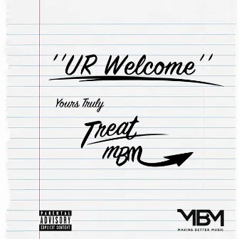 Ur Welcome (Yours Truly) by Treat MBM