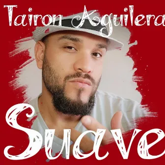 Suave by Tairon Aguilera