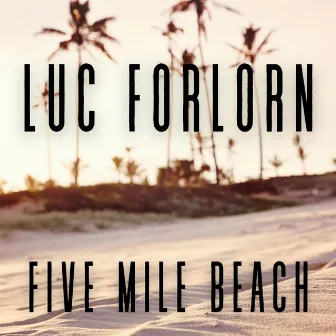 Five Mile Beach by Luc Forlorn