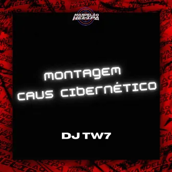 MONTAGEM CAUS CIBERNETICO by DJ TW7