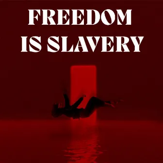 Freedom Is Slavery by Matziz