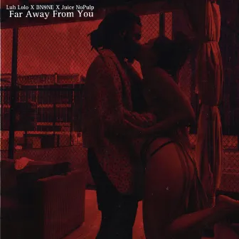 Far Away From You (Somebody Loves Me Vol.2 Coming Soon) by Luh Lolo