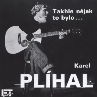 Takhle nejak to bylo by Karel Plíhal