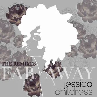 Far Away (The Remixes) by Jessica Childress