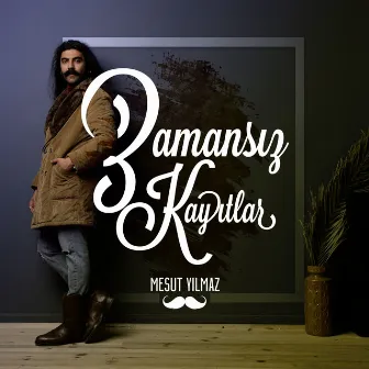 Zamansız Kayıtlar by Mesut Yılmaz