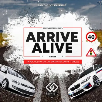 Arrive Alive by Da Box