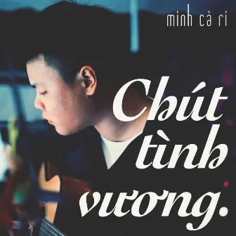 Chút Tình Vương by Minh Cà Ri