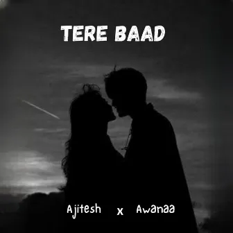 Tere Baad by Ajitesh