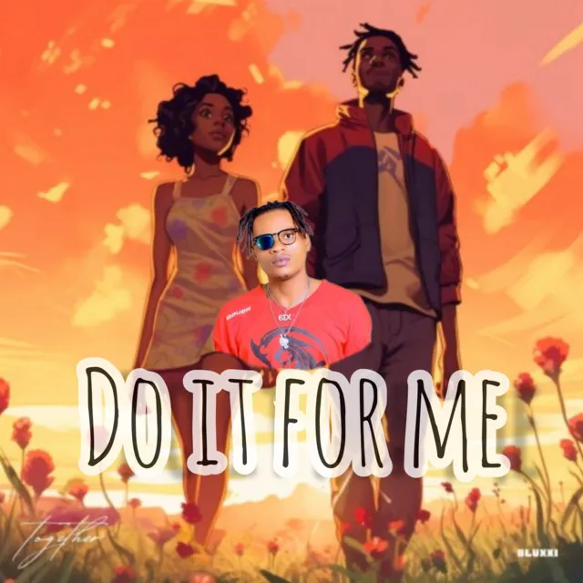 Do it for me