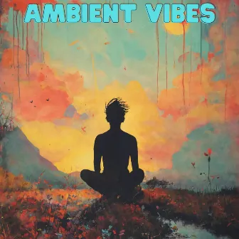 Ambient Vibes by Ambient Vibes