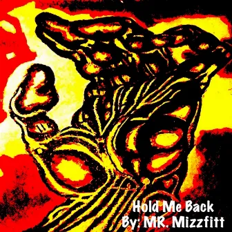 Hold Me Back by Mr. Mizzfitt