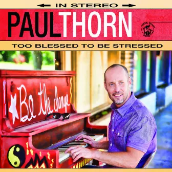 Too Blessed to Be Stressed (Spotify Commentary) by Paul Thorn