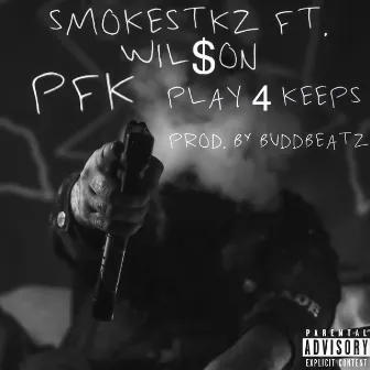 P.F.K. (Play 4 Keeps) by SMOKESTKZ