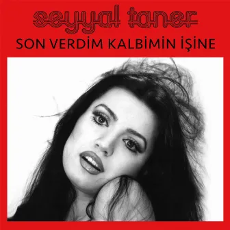 Son Verdim Kalbimin İşine by Seyyal Taner