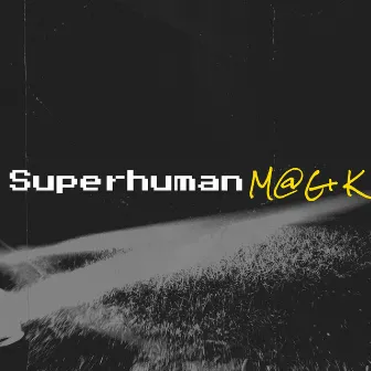 Superhuman by M@Gi K