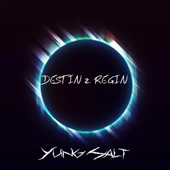 Destin 2 Reign by Yung Salt