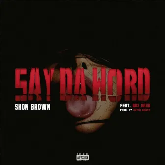 Say Da Word by Shon Brown