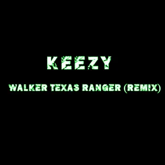 Walker Texas Ranger (Remix) by Keezy