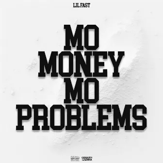 Mo Money Mo Problems by Lil Fast