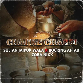 Chai ke charsi by Rocking Aftab