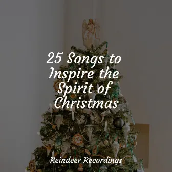 25 Songs to Inspire the Spirit of Christmas by Christmas DJ