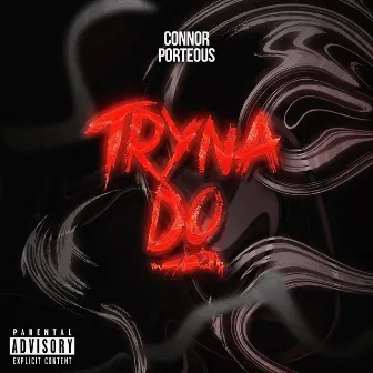 Tryna Do (Remastered) by Connor Porteous