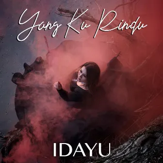 Yang Ku Rindu by Idayu