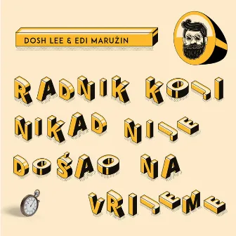 Radnik koji nikad nije došao na vrijeme by Dosh Lee