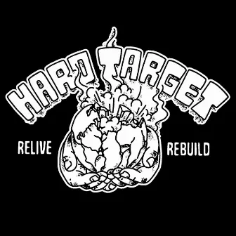 Relive. Rebuild. by Hard Target