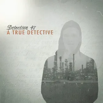 A True Detective by Detective 47