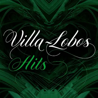 Villa-Lobos: Hits by Heitor Villa-Lobos