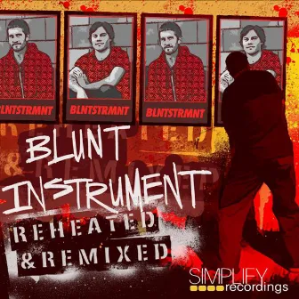 Reheated & Remixed by Blunt Instrument