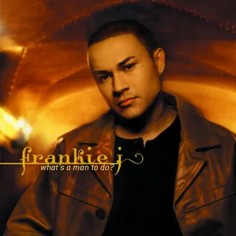 What's A Man To Do? by Frankie J